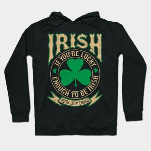 Irish pride T shirt Lucky enough to be Irish Hoodie